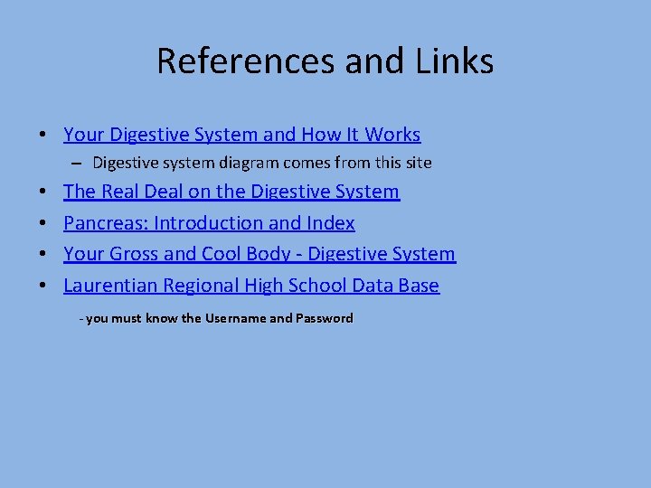 References and Links • Your Digestive System and How It Works – Digestive system References and Links • Your Digestive System and How It Works – Digestive system