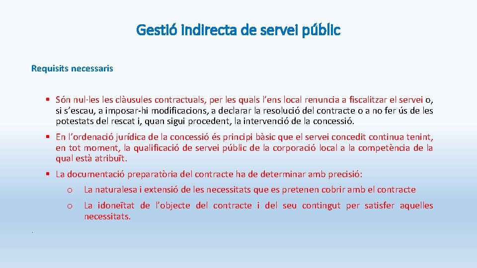 Gestió indirecta de servei públic Requisits necessaris § Són nul·les clàusules contractuals, per les Gestió indirecta de servei públic Requisits necessaris § Són nul·les clàusules contractuals, per les