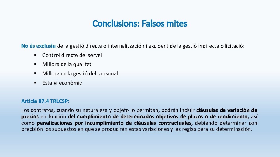 Conclusions: Falsos mites No és exclusiu de la gestió directa o internalització ni excloent