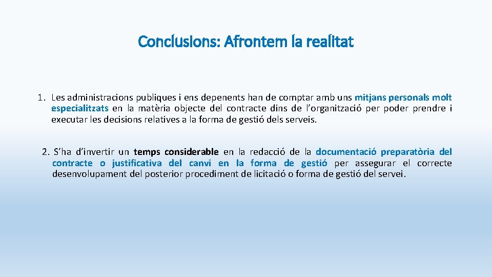 Conclusions: Afrontem la realitat 1. Les administracions publiques i ens depenents han de comptar Conclusions: Afrontem la realitat 1. Les administracions publiques i ens depenents han de comptar