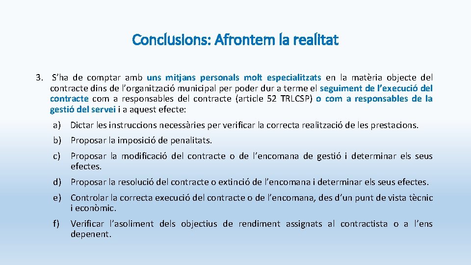 Conclusions: Afrontem la realitat 3. S’ha de comptar amb uns mitjans personals molt especialitzats