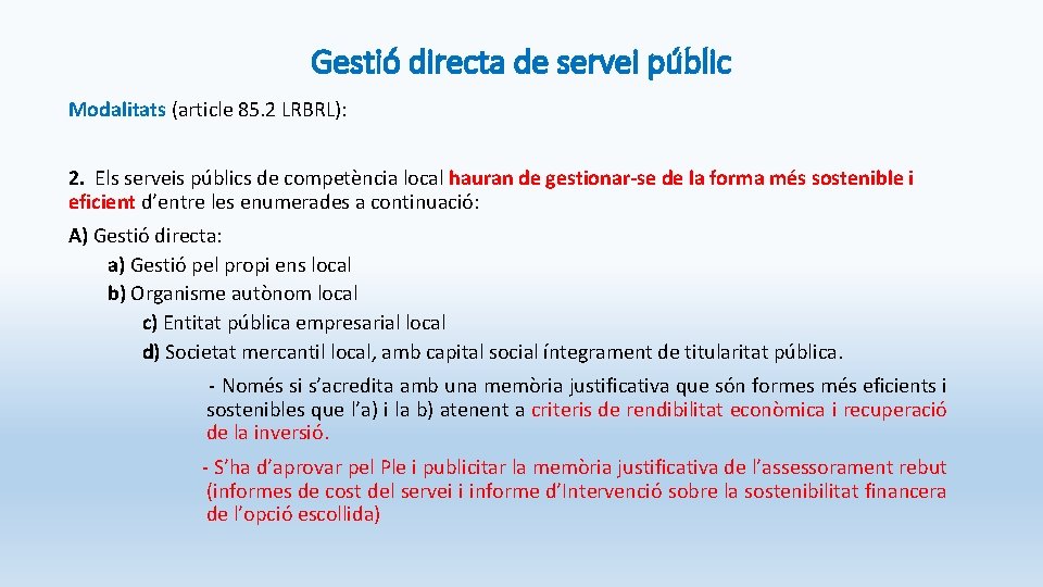 Gestió directa de servei públic Modalitats (article 85. 2 LRBRL): 2. Els serveis públics Gestió directa de servei públic Modalitats (article 85. 2 LRBRL): 2. Els serveis públics
