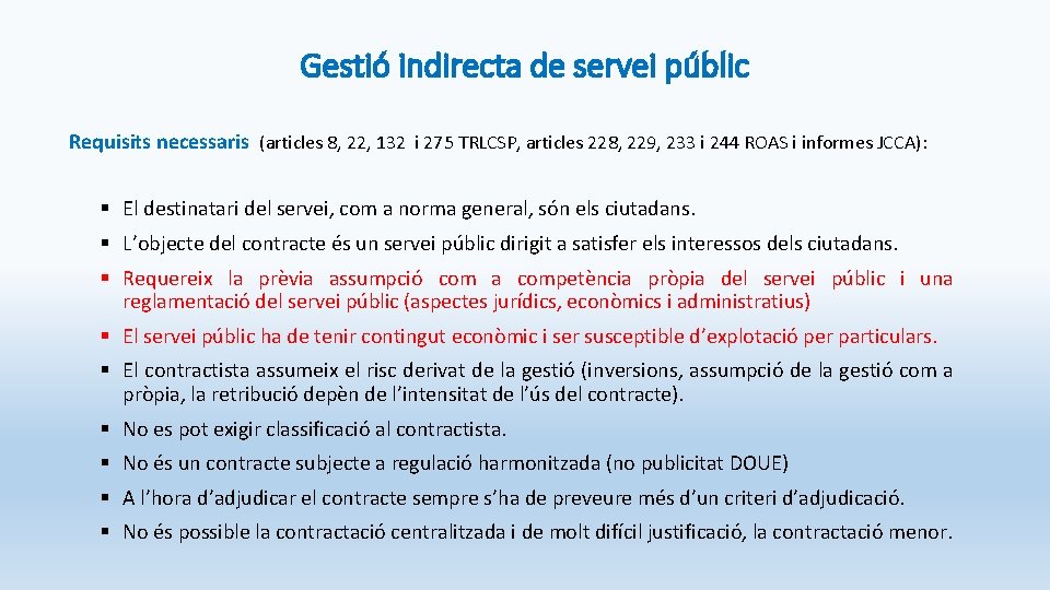 Gestió indirecta de servei públic Requisits necessaris (articles 8, 22, 132 i 275 TRLCSP,