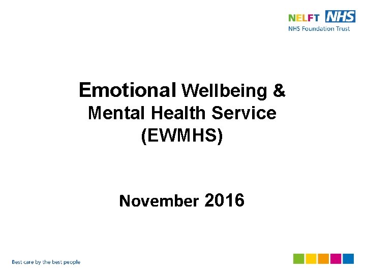 Emotional Wellbeing & Mental Health Service (EWMHS) November 2016 