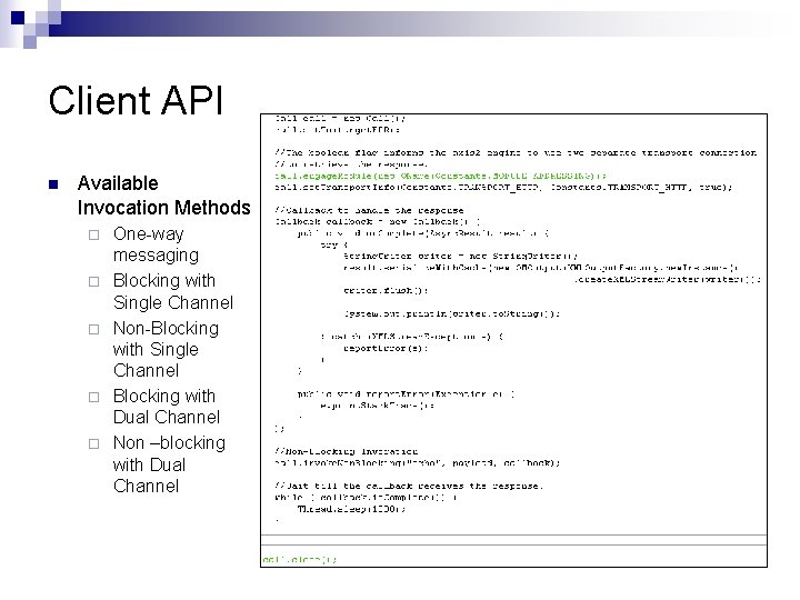 Client API n Available Invocation Methods ¨ ¨ ¨ One-way messaging Blocking with Single