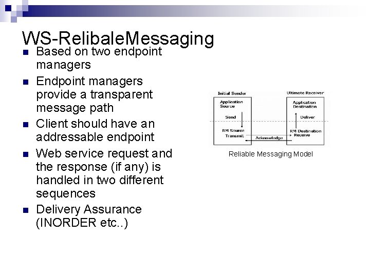 WS-Relibale. Messaging n n n Based on two endpoint managers Endpoint managers provide a