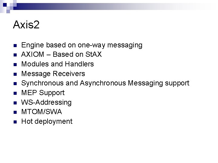 Axis 2 n n n n n Engine based on one-way messaging AXIOM –