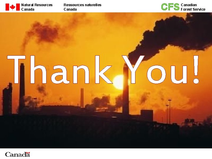 Natural Resources Canada Ressources naturelles Canada CFS Canadian Forest Service Thank You! 