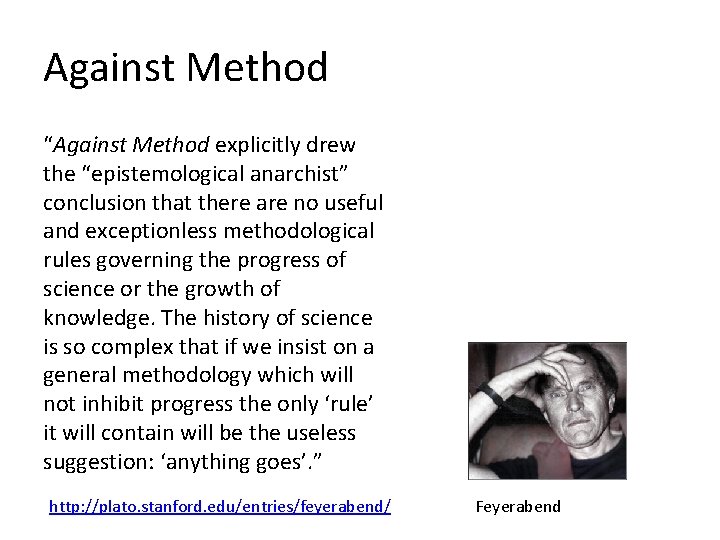 Against Method “Against Method explicitly drew the “epistemological anarchist” conclusion that there are no