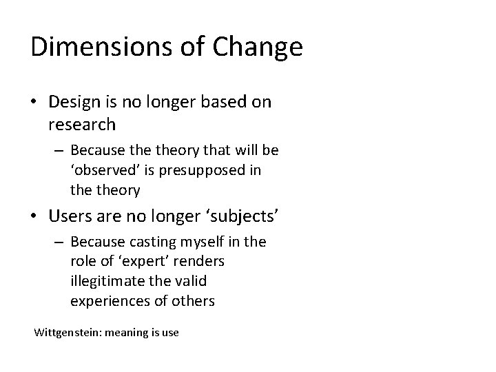 Dimensions of Change • Design is no longer based on research – Because theory
