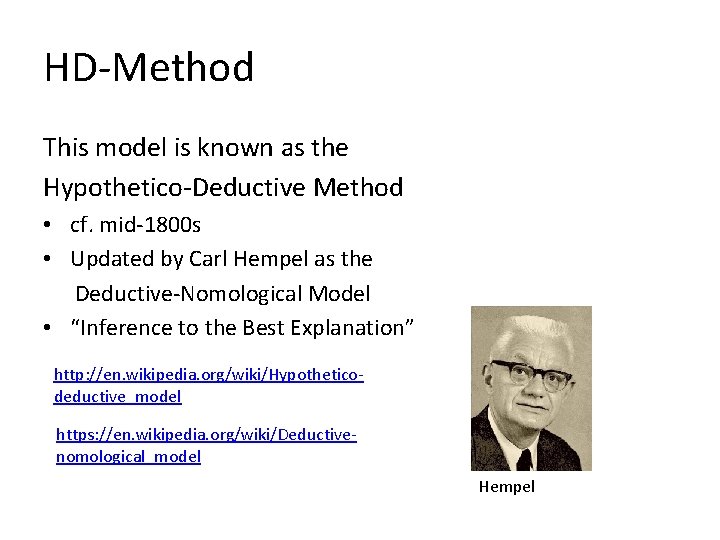 HD-Method This model is known as the Hypothetico-Deductive Method • cf. mid-1800 s •