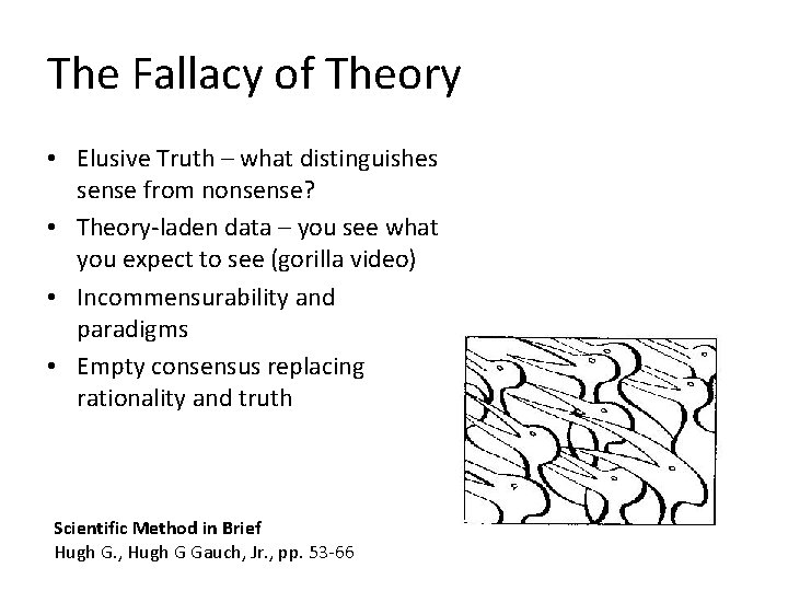 The Fallacy of Theory • Elusive Truth – what distinguishes sense from nonsense? •