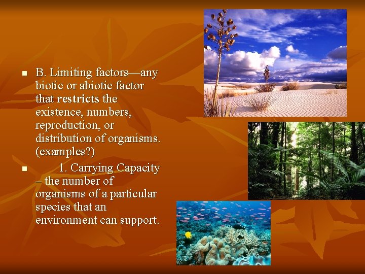 n n B. Limiting factors—any biotic or abiotic factor that restricts the existence, numbers,