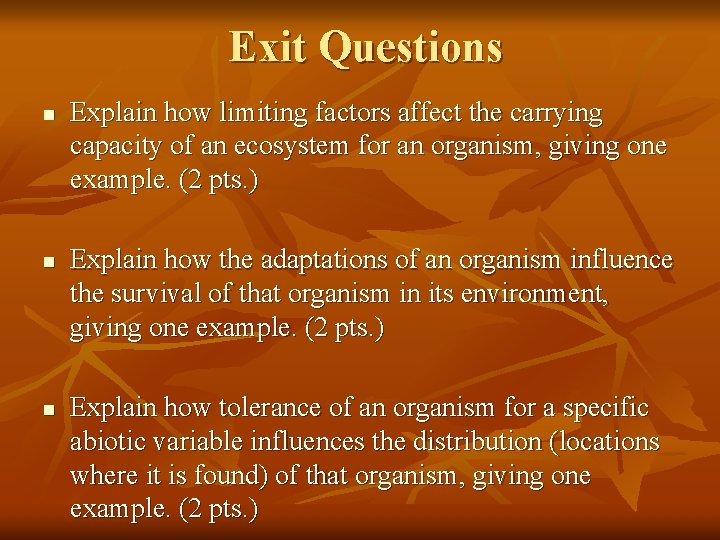 Exit Questions n n n Explain how limiting factors affect the carrying capacity of