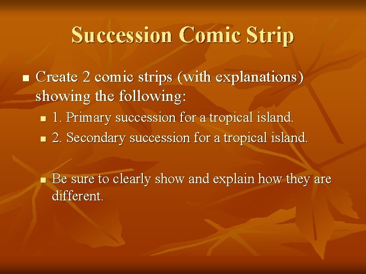 Succession Comic Strip n Create 2 comic strips (with explanations) showing the following: n