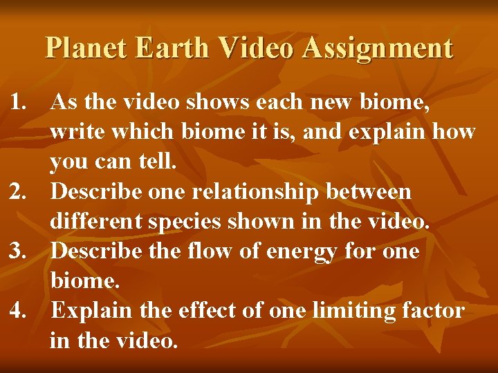 Planet Earth Video Assignment 1. As the video shows each new biome, write which