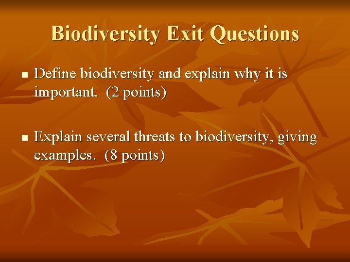 Biodiversity Exit Questions n n Define biodiversity and explain why it is important. (2