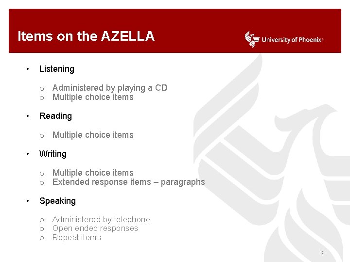 Items on the AZELLA • Listening o Administered by playing a CD o Multiple