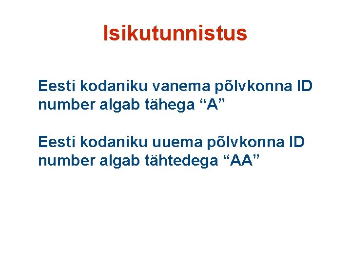 Isikutunnistus Eesti kodaniku vanema põlvkonna ID number algab tähega “A” Eesti kodaniku uuema põlvkonna