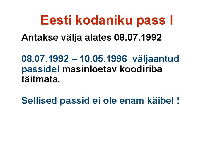 Eesti kodaniku pass I Antakse välja alates 08. 07. 1992 – 10. 05. 1996