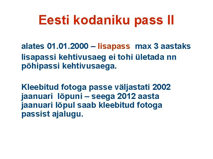 Eesti kodaniku pass II alates 01. 2000 – lisapass max 3 aastaks lisapassi kehtivusaeg