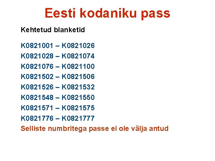 Eesti kodaniku pass Kehtetud blanketid K 0821001 – K 0821026 K 0821028 – K
