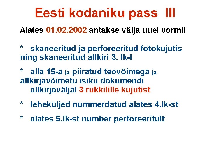 Eesti kodaniku pass III Alates 01. 02. 2002 antakse välja uuel vormil * skaneeritud