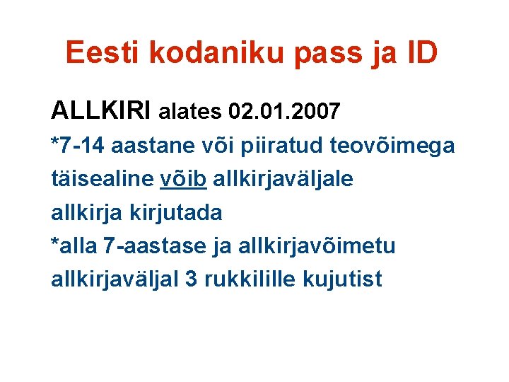 Eesti kodaniku pass ja ID ALLKIRI alates 02. 01. 2007 *7 -14 aastane või