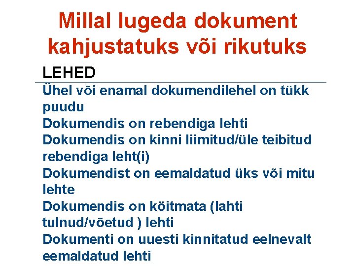 Millal lugeda dokument kahjustatuks või rikutuks LEHED Ühel või enamal dokumendilehel on tükk puudu