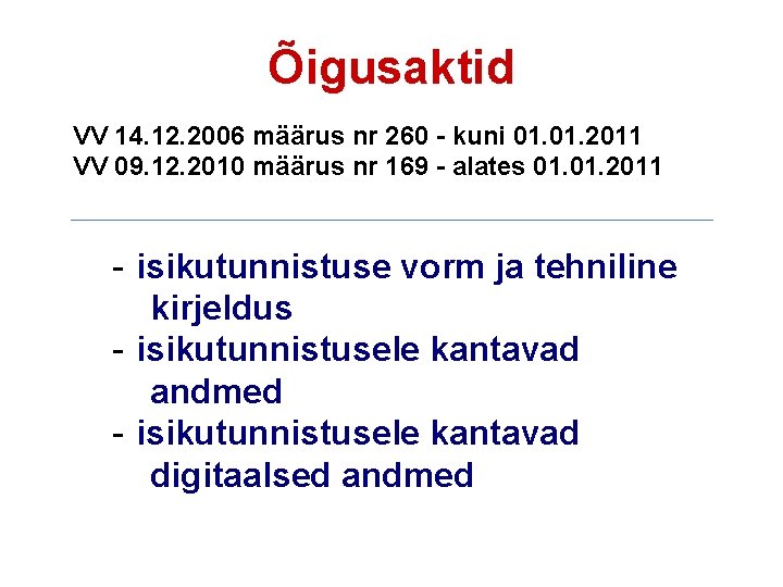 Õigusaktid VV 14. 12. 2006 määrus nr 260 - kuni 01. 2011 VV 09.