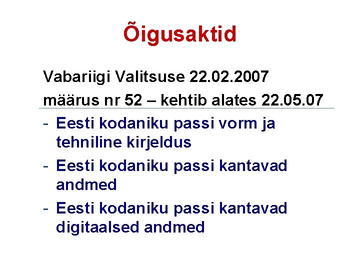 Õigusaktid Vabariigi Valitsuse 22. 02. 2007 määrus nr 52 – kehtib alates 22. 05.