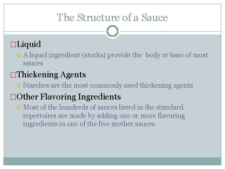 The Structure of a Sauce �Liquid A liquid ingredient (stocks) provide the body or