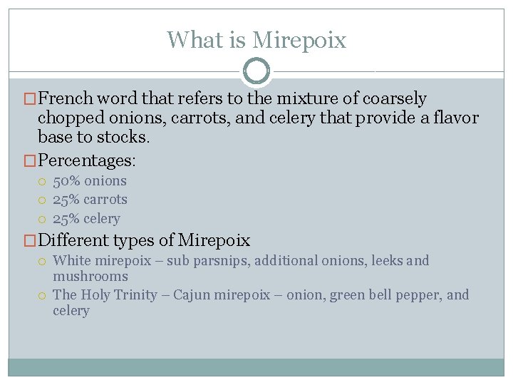 What is Mirepoix �French word that refers to the mixture of coarsely chopped onions,
