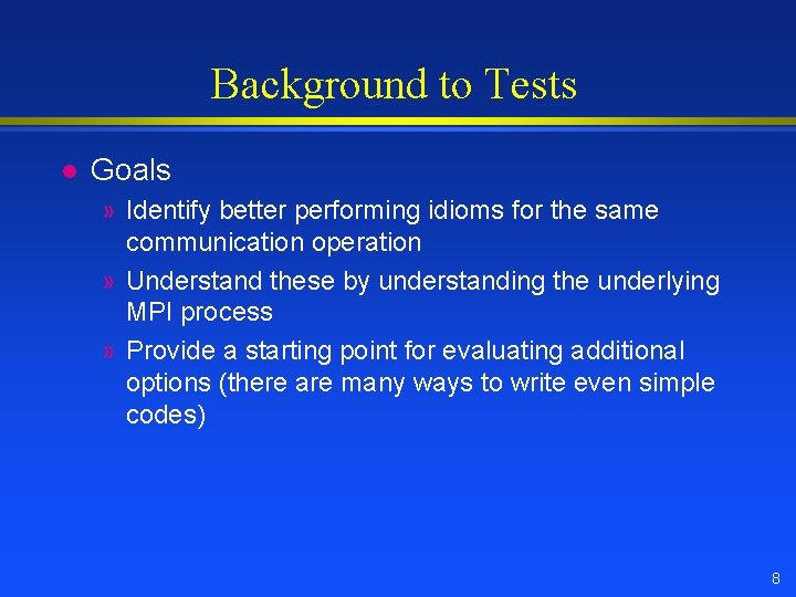 Background to Tests l Goals » Identify better performing idioms for the same communication