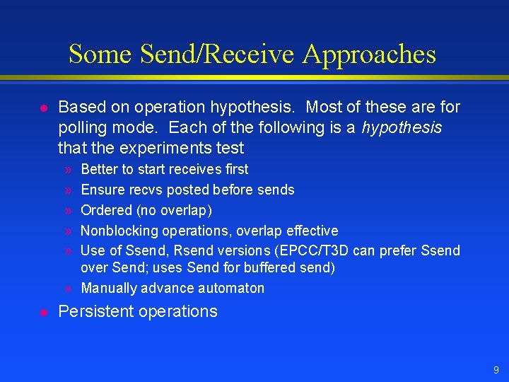 Some Send/Receive Approaches l Based on operation hypothesis. Most of these are for polling