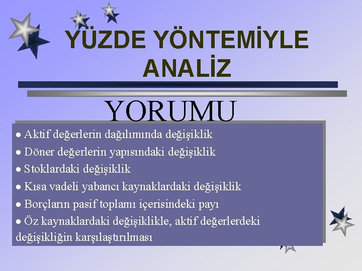 YÜZDE YÖNTEMİYLE ANALİZ YORUMU · Aktif değerlerin dağılımında değişiklik · Döner değerlerin yapısındaki değişiklik