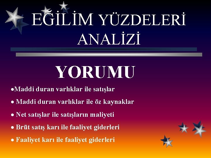 EĞİLİM YÜZDELERİ ANALİZİ YORUMU ·Maddi duran varlıklar ile satışlar · Maddi duran varlıklar ile EĞİLİM YÜZDELERİ ANALİZİ YORUMU ·Maddi duran varlıklar ile satışlar · Maddi duran varlıklar ile