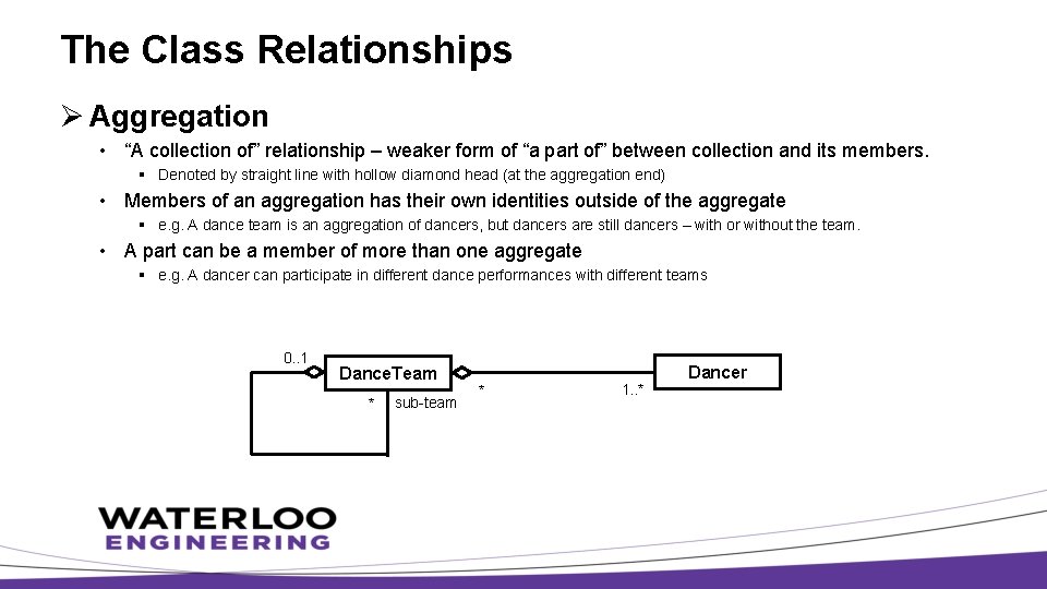 The Class Relationships Ø Aggregation • “A collection of” relationship – weaker form of
