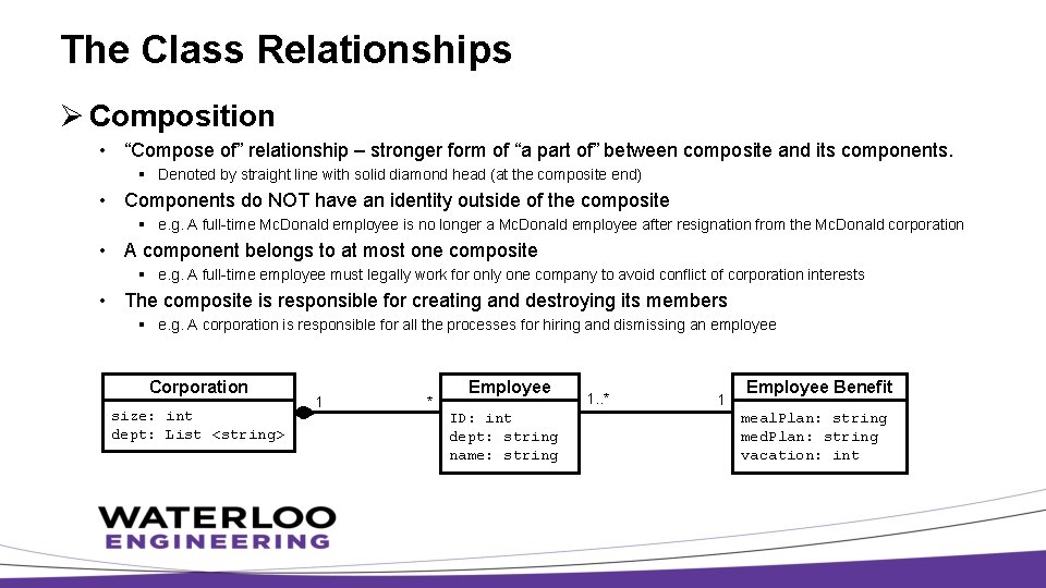 The Class Relationships Ø Composition • “Compose of” relationship – stronger form of “a