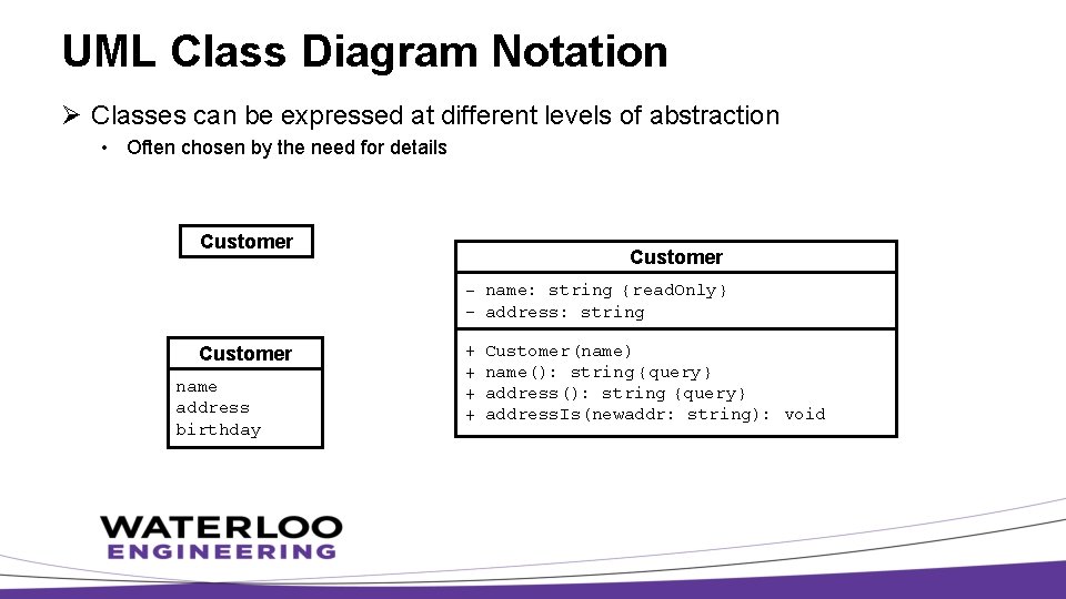 UML Class Diagram Notation Ø Classes can be expressed at different levels of abstraction