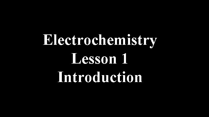 Electrochemistry Lesson 1 Introduction 