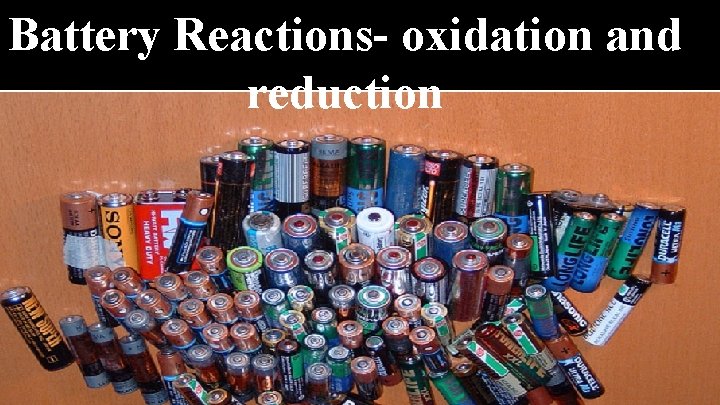 Battery Reactions- oxidation and reduction 