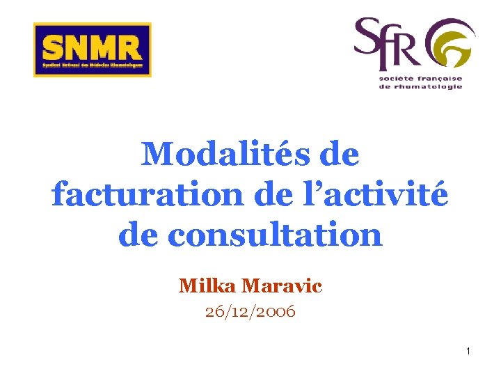 Modalités de facturation de l’activité de consultation Milka Maravic 26/12/2006 1 