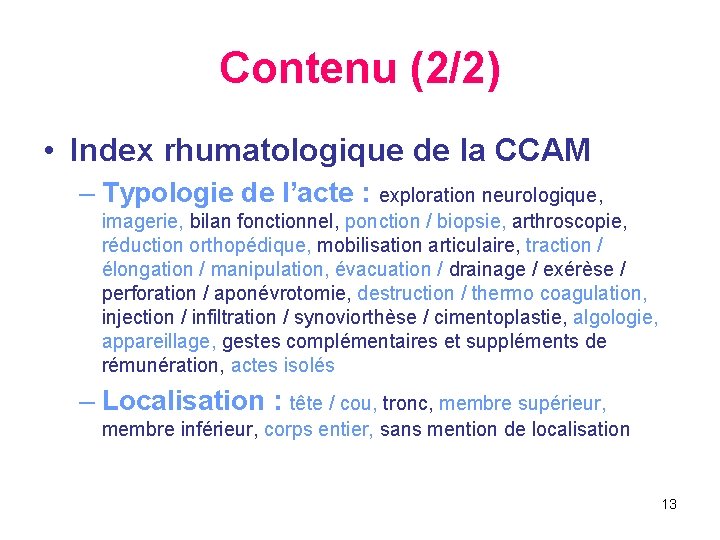 Contenu (2/2) • Index rhumatologique de la CCAM – Typologie de l’acte : exploration