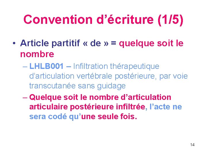 Convention d’écriture (1/5) • Article partitif « de » = quelque soit le nombre