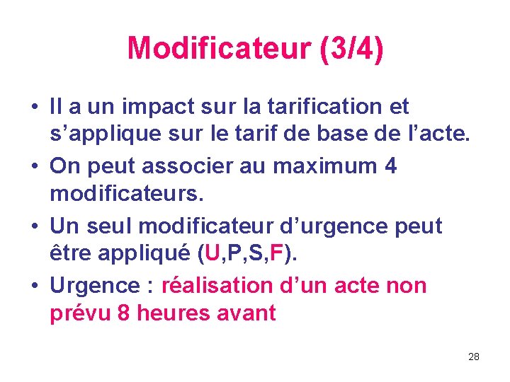 Modificateur (3/4) • Il a un impact sur la tarification et s’applique sur le