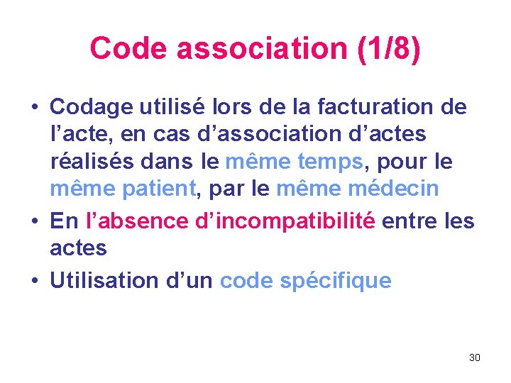 Code association (1/8) • Codage utilisé lors de la facturation de l’acte, en cas