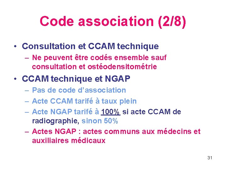 Code association (2/8) • Consultation et CCAM technique – Ne peuvent être codés ensemble