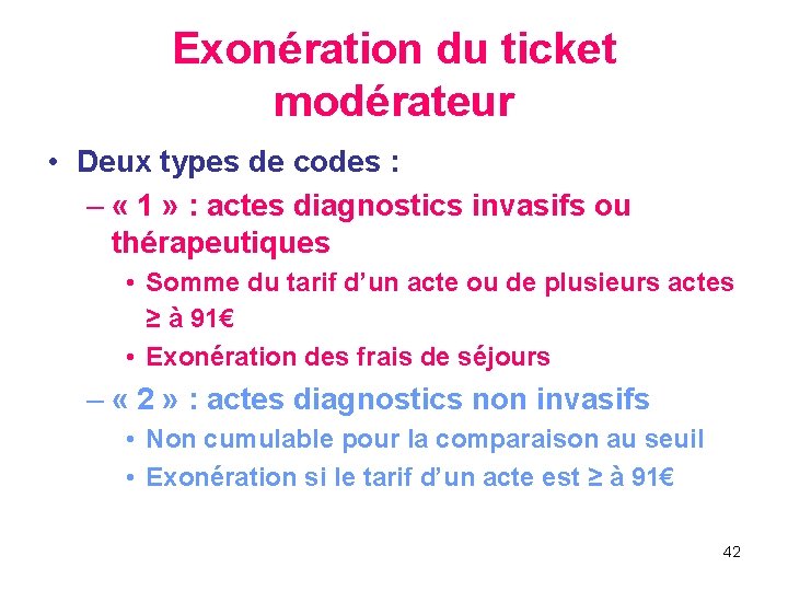 Exonération du ticket modérateur • Deux types de codes : – « 1 »