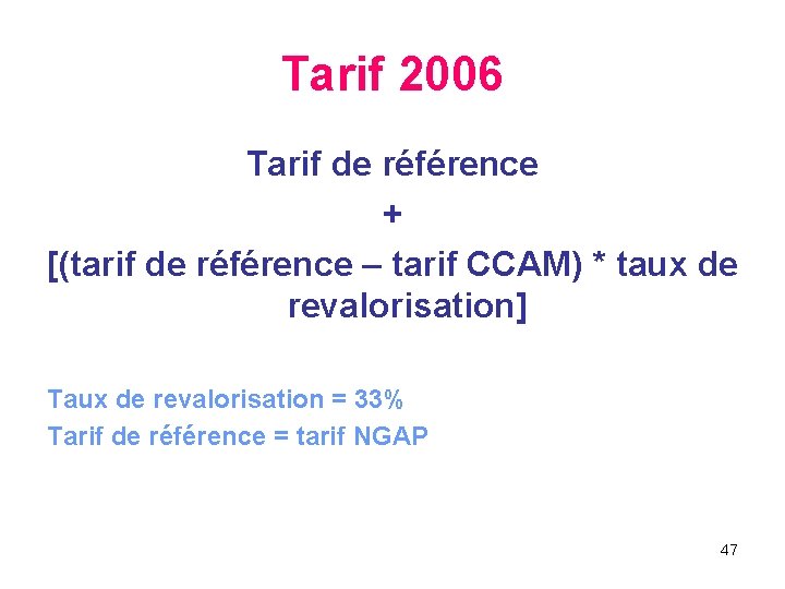 Tarif 2006 Tarif de référence + [(tarif de référence – tarif CCAM) * taux